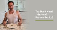 Ep. #912: Says You! 1 Gram of Protein Per Lb of Bodyweight Is More Than You Need
