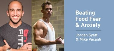 Ep. #926: Jordan Syatt and Mike Vacanti on Beating Food Fear, Guilt, and Anxiety