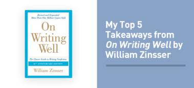 My Top 5 Takeaways from On Writing Well by William Zinsser