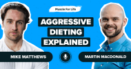 Ep. #1084: Martin MacDonald on the Science of “Aggressive” Dieting