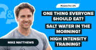 Ep. #1127: Q&A: Salt Water Benefits, Lifting Facial Expressions, HIT Training, Bulking Hunger, & More