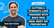 Ep. #1173: Q&A: Strength Loss on a Cut, Training with Back Pain, Ideal Body Fat Percentage & More