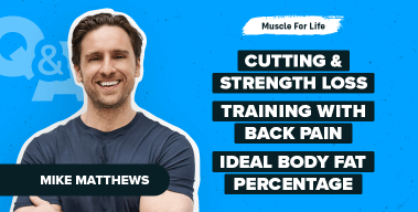 Ep. #1173: Q&A: Strength Loss on a Cut, Training with Back Pain, Ideal Body Fat Percentage & More