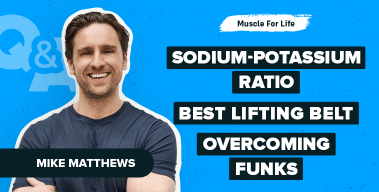 Ep. #1177: Q&A: Sodium-Potassium Ratio, Best Lifting Belt, Overcoming Workout Funks & More