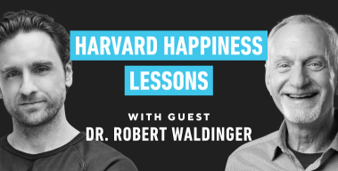 Ep. #1187: Dr. Robert Waldinger on Happiness Lessons from Harvard Research