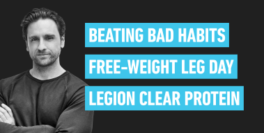 Ep. #1188: Q&A: Beating Bad Habits, Free-weight Leg Day, Legion Clear Protein, & More